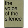 The Voice Of The Silence by Yogui Ramacharaka