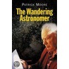 The Wandering Astronomer door Sir Patrick Moore