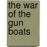 The War Of The Gun Boats door Bryan Cooper