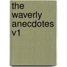 The Waverly Anecdotes V1 by Walter Scott