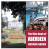The Wee Book Of Aberdeen by Norman Adams