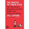 The Whites Of Their Eyes door Jill Lepore