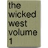 The Wicked West Volume 1