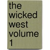 The Wicked West Volume 1 door Todd Livingston