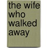 The Wife Who Walked Away by Sharon L. Clark