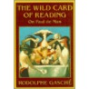 The Wild Card of Reading by Rodolphe Gasche