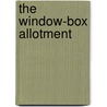 The Window-Box Allotment door Penelope Bennett