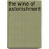 The Wine Of Astonishment