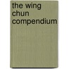 The Wing Chun Compendium by Wayne Belonoha
