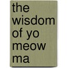 The Wisdom of Yo Meow Ma by Joanna Sandsmark