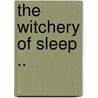 The Witchery Of Sleep .. door Onbekend