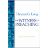 The Witness Of Preaching by Thomas G. Long