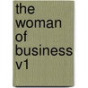 The Woman Of Business V1 by Marmion W. Savage