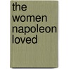 The Women Napoleon Loved by Tighe Hopkins