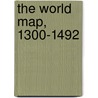 The World Map, 1300-1492 door Evelyn Edson