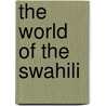 The World of the Swahili by John Middleton