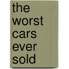 The Worst Cars Ever Sold door Giles Chapman
