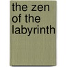 The Zen of the Labyrinth door Dave Phillips