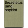 Theaetetus [And] Sophist door Plato Plato
