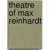 Theatre of Max Reinhardt door Huntly Carter