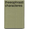 Theeophrasti Characteres door Theophrastus