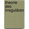 Theorie des Irregulären door Dirk Freudenberg