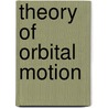 Theory Of Orbital Motion door Arjun Tan