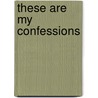 These Are My Confessions by Joy King