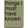 Things I Must Have Known door A.B. Spellman