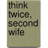 Think Twice, Second Wife door Sandra Lee Kellam