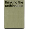 Thinking the Unthinkable door Charles C. Lemert