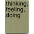 Thinking, Feeling, Doing