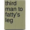 Third Man To Fatty's Leg door Steve James