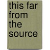 This Far from the Source door Neil Shepard