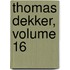 Thomas Dekker, Volume 16