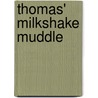 Thomas' Milkshake Muddle door Britt Allcroft