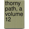 Thorny Path, A Volume 12 by Georg Ebers