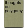 Thoughts On Polygamy ... door James Cookson