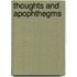 Thoughts and Apophthegms