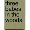 Three Babes In The Woods door David Danner