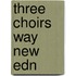 Three Choirs Way New Edn