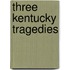 Three Kentucky Tragedies
