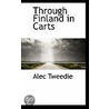 Through Finland In Carts by Mrs. Alec-Tweedie