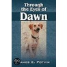 Through The Eyes Of Dawn door James E. Potvin