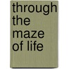 Through the Maze of Life door Etta Metcalf Mary