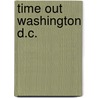 Time Out Washington D.C. by Time Out