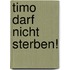 Timo darf nicht sterben!