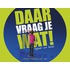 Daar vraag je wat!