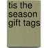 Tis the Season Gift Tags