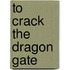 To Crack The Dragon Gate